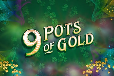 9 Pots Of Gold ™